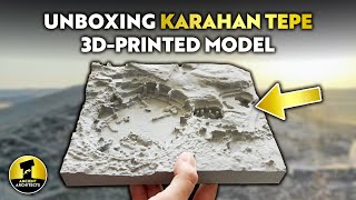 Karahan Tepe: Exclusive 3D-Printed Scale Model of the 11,000-Year-Old Ancient Site - Unboxed