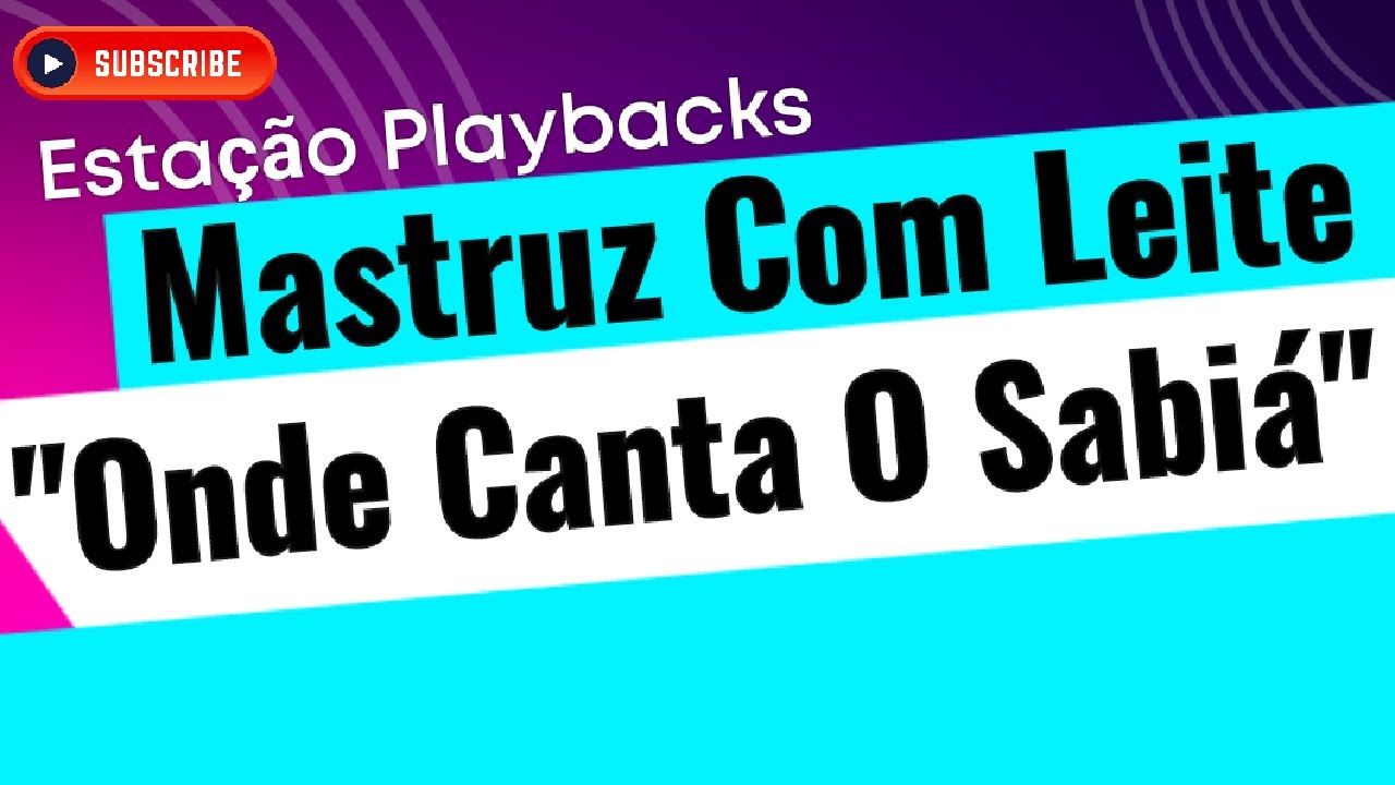 Mastruz Com Leite - Onde Canta O Sabiá - Playback