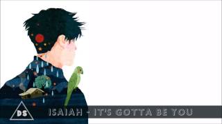 Isaiah - It's Gotta Be You