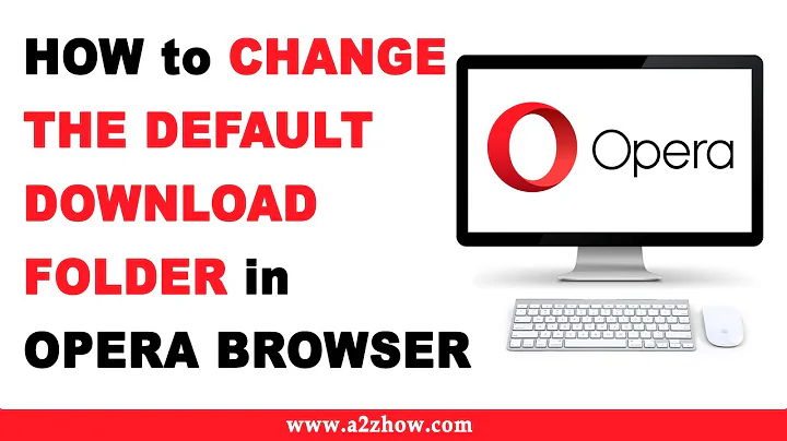 How to Change the Default Download Folder in Opera Browser