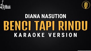 Benci Tapi Rindu - Diana Nasution [Karaoke] || Vanny Vabiola Version