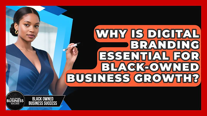Why Is Digital Branding Essential For Black-owned Business Growth? - Black Owned Business Success