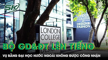 Bộ GD&ĐT chính thức lên tiếng lý giải vụ bằng đại học nước ngoài không được công nhận