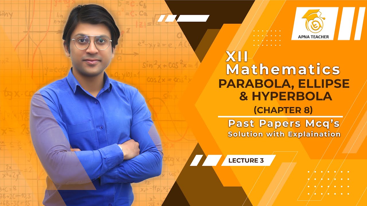 #21, XII-Mathematics, MCQ's | Parabola, Ellipse & Hyperbola | Past Papers MCQ's | Solutions