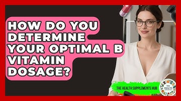 How Do You Determine Your Optimal B Vitamin Dosage? - The Health Supplement Hub