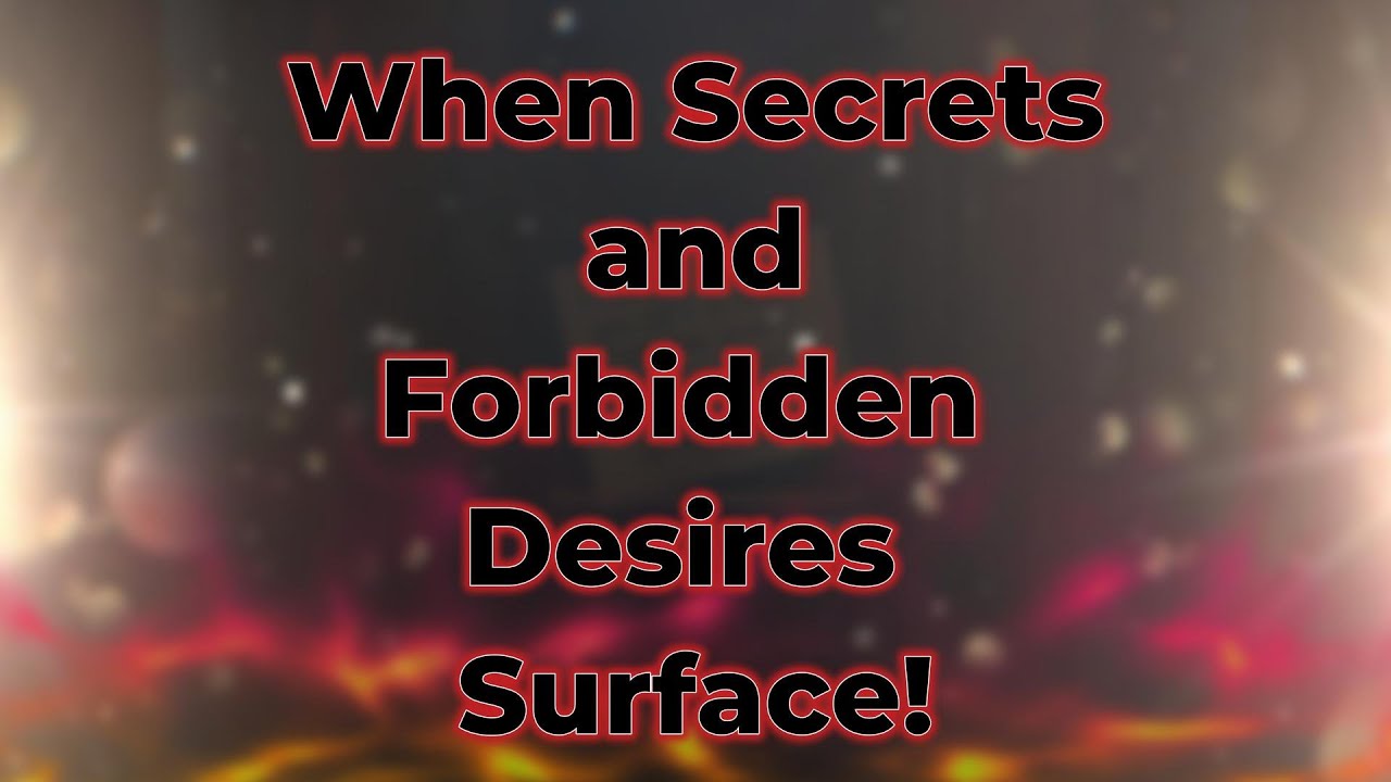 When Secrets and Forbidden Desires Surface! YouTube