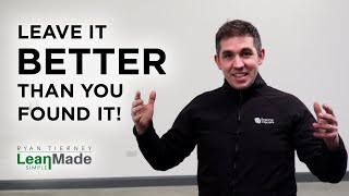 Leave it BETTER than you found it…