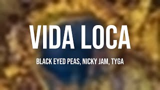 VIDA LOCA - Black Eyed Peas, Nicky Jam, Tyga [Letra] Resimi