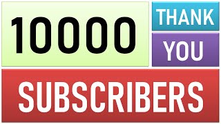 10000 Subscribers - Thank You