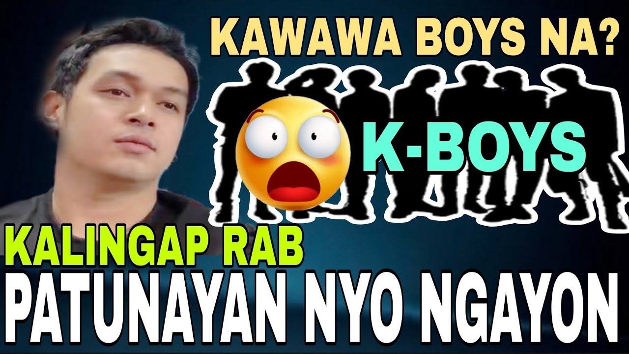 KALINGAP RAB - NAGPALIWANAG AT MAY HAMON SA MGA K-BOYS! MAY DAPAT BANG SUMAMA ANG LOOB? 