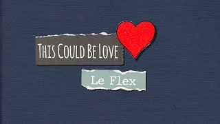 Смотреть клип Le Flex - This Could Be Love (Lyric Video)