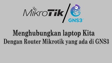 Menghubungkan laptop kita dengan Router Mikrotik di GNS3 || Mikrotik