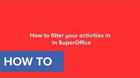 How to filter your activities in SuperOffice CRM 8