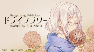 (Lagu Mengsedih) Yuuri - Dry Flower (Bunga yang Telah Layu) | Cover by Alia Adelia