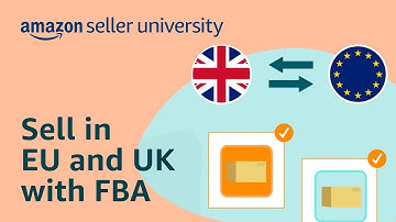 How to Sell Your Products Between the UK and the EU With FBA | Seller University
