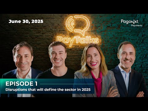 PayTalks Episode 1: Disruptions that will define the sector in 2025 - video from PagoNxt