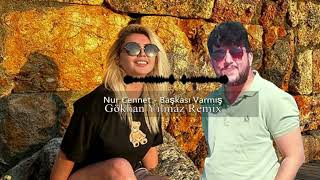 Nur Cennet - Başkası Varmış (Gökhan Yılmaz Remix) Resimi