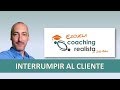 Escuela de coaching: ¿Se puede interrumpir al cliente?