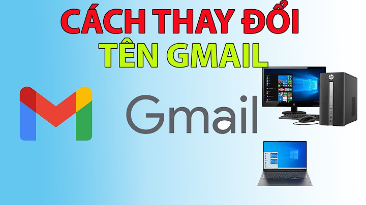 Đổi tên gmail làm thế nào