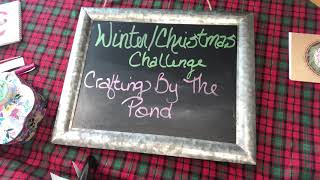 Entry 15 Winter/Christmas Challenge Crafting by the Pond