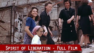 Spirit of Liberation - The Liberation of Europe 1944-45 | For the first time in color & HD