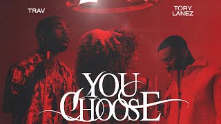 Trav - You Choose (feat. Tory Lanez) (Official Audio) [Drop a 🔥 in the comments]