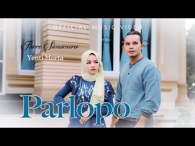 Farro Simamora Feat Yenti Morta - Parlopo (Official Music Video) class=