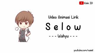 Vidio animasi lirik Selow by wahyu