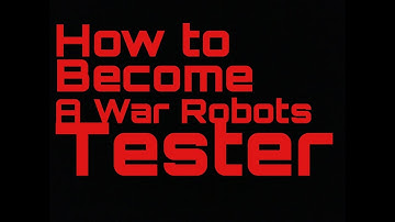 HOW TO BECOME A WAR ROBOTS TESTER!!