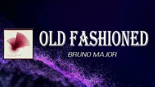Bruno Major - Old Fashioned (Lyrics)