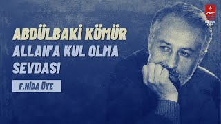 Fatih Nida Üye "Allah'a Kul Olma Sevdası" ( Abdülbaki Kömür )