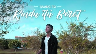 TULANG TIO - Rindu Itu Berat