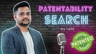What is Patentability/ Prior art/ Novelty Search? | A Must-Know Step for Inventors & Startups