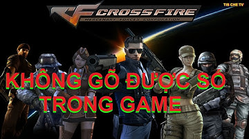 Sửa lỗi không gõ được số 1-9 trong Đột Kích (Error can