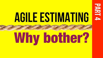 Agile Estimating. Why Bother? IV