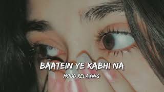 Baatein Ye Kabhi Na  | Arijit Singh, Jeet Gannguli | Mood Relaxing Music 🎧 #trending