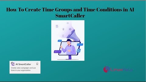 How to create Time Groups and Time Conditions in AI SmartCaller