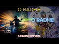 O radhe oradhe  dj sujon official o radhe o radhe dj sujon official please subscribe to channel