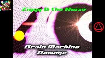 Brain Machine Damage Official Video by Ziggy & the Noize