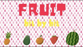 Fruit bit by bit