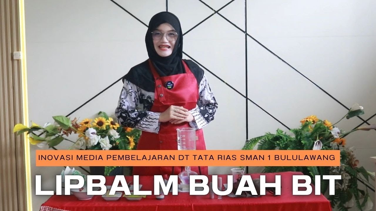 MEA2025 - INOVASI MEDIA PEMBELAJARAN (Pembuatan Lipbalm dari Buah Bit) - SMAN 1 BULULAWANG - WARDAH