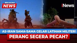 PERANG PANJANG SEGERA TIBA? AS dan Iran Mulai Latihan Militer Besar-besaran | iNews Terkini