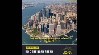 New York Gritty Podcast Episode 13 - Nyc The Road Ahead