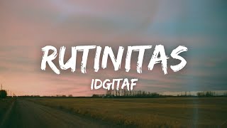 Rutinitas - Idgitaf (Lirik)