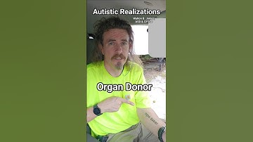 Organ Donor, Autistic Realizations, Walton B. James, ASD & CPTSD #autism #cptsd #shorts #wtf #short