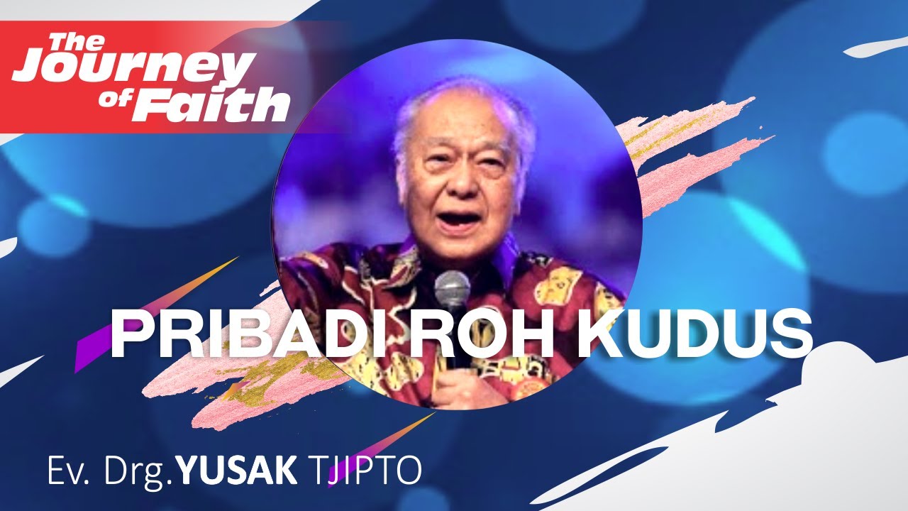 Mengenal pribadi Roh Kudus - Ev. Drg. Yusak Tjipto