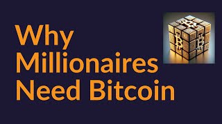 Why Millionaires Need Bitcoin