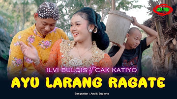 ILFI BULQIS FT CAK KATIYO - AYU LARANG RAGATE ( Original Official Video Music)
