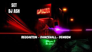 DAKITI VIDEO SET (Reggaeton, Dancehall, Dembow) 'DJ Ash'🔥