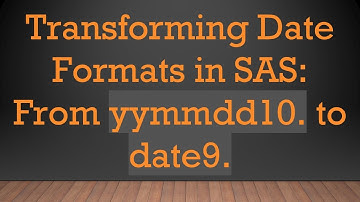 Transforming Date Formats in SAS: From yymmdd10. to date9.
